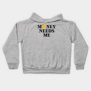 Money needs me Kids Hoodie